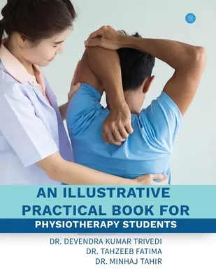 O carte practică ilustrativă pentru studenții la fizioterapie - An illustrative practical book for physiotherapy students