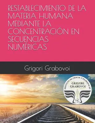 Restabilirea materiei umane prin concentrarea în secvențe numerice - Restablecimiento de la Materia Humana Mediante La Concentracin En Secuencias Numricas