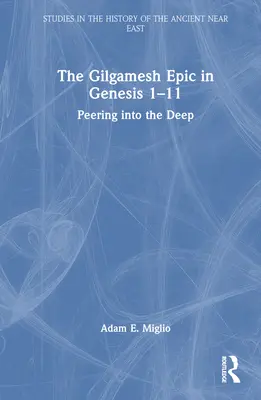 Epopeea lui Gilgamesh în Geneza 1-11: Privind în adâncuri - The Gilgamesh Epic in Genesis 1-11: Peering into the Deep