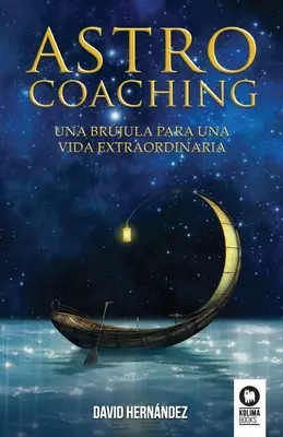 Astrocoaching: Una brjula para una vida extraordinaria