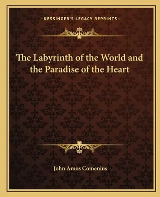 Labirintul lumii și paradisul inimii - The Labyrinth of the World and the Paradise of the Heart