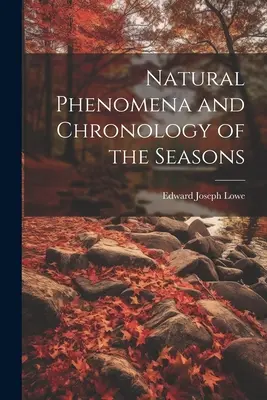 Fenomene naturale și cronologia anotimpurilor - Natural Phenomena and Chronology of the Seasons