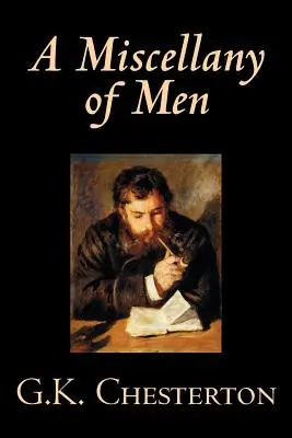 A Miscellany of Men de G. K. Chesterton, Colecții literare, Eseuri - A Miscellany of Men by G. K. Chesterton, Literary Collections, Essays