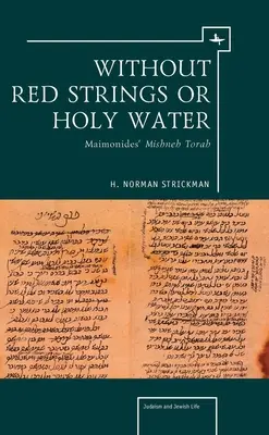 Fără sfori roșii sau apă sfințită: Mishne Torah a lui Maimonide - Without Red Strings or Holy Water: Maimonides' Mishne Torah
