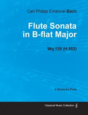 Sonata pentru flaut în si bemol major Wq.125 (H.552) - Pentru flaut - Flute Sonata in B-flat Major Wq.125 (H.552) - For Flute