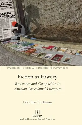 Ficțiunea ca istorie: Rezistență și complicități în literatura postcolonială angoleză - Fiction as History: Resistance and Complicities in Angolan Postcolonial Literature