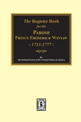 Registrul parohiei Prince Frederick Winyaw, 1713-1777 - The Register Book for the Parish Prince Frederick Winyaw, 1713-1777
