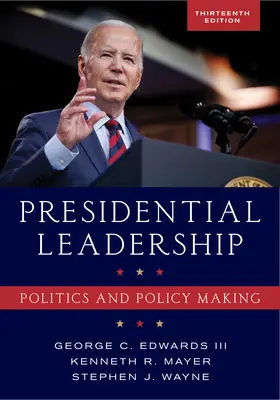 Leadership prezidențial: Politica și elaborarea politicilor - Presidential Leadership: Politics and Policy Making
