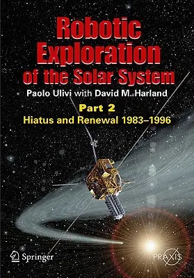 Explorarea robotică a sistemului solar: Partea 2: Pauză și reînnoire, 1983-1996 - Robotic Exploration of the Solar System: Part 2: Hiatus and Renewal, 1983-1996