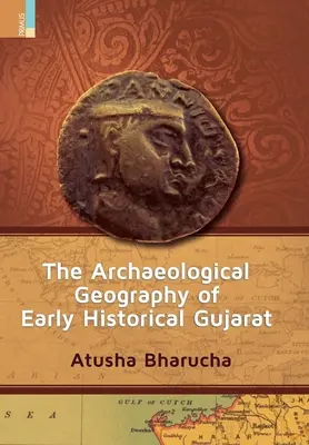 Geografia arheologică a Gujaratului istoric timpuriu - The Archaeological Geography of Early Historical Gujarat
