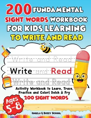 200 Fundamental Sight Words Workbook pentru copiii care învață să scrie și să citească - 200 Fundamental Sight Words Workbook for Kids Learning to Write and Read
