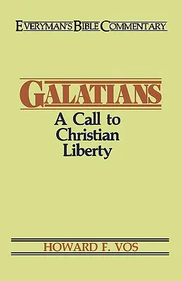 Galatians- Everyman's Bible Commentary: O chemare la libertatea creștină - Galatians- Everyman's Bible Commentary: A Call to Christian Liberty
