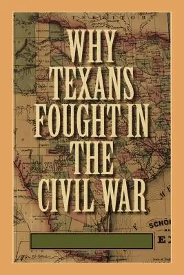 De ce au luptat texanii în Războiul Civil - Why Texans Fought in the Civil War