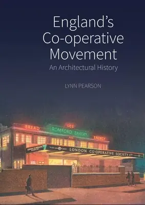 Mișcarea cooperatistă din Anglia: O istorie arhitecturală - England's Co-Operative Movement: An Architectural History