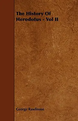 Istoria lui Herodot - Vol II - The History Of Herodotus - Vol II