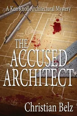 The Accused Architect: Un mister arhitectural Ken Knoll - The Accused Architect: A Ken Knoll Architectural Mystery