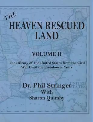 The Heaven Rescued Land, Vol. II, istoria Statelor Unite de la Războiul Civil până în anii Eisenhower - The Heaven Rescued Land, Vol. II, the History of the United States from the Civil War Until the Eisenhower Years