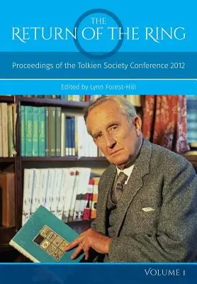 Întoarcerea inelului Volumul I: Proceedings of the Tolkien Society Conference 2012 - The Return Of The Ring Volume I: Proceedings of the Tolkien Society Conference 2012