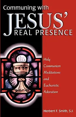 Comuniunea cu prezența reală a lui Iisus - Communing with Jesus' Real Presence