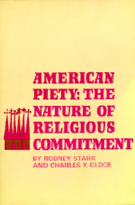 Pietatea americană: Natura angajamentului religios: The Nature of Religious Commitment - American Piety: The Nature of Religious Commitment