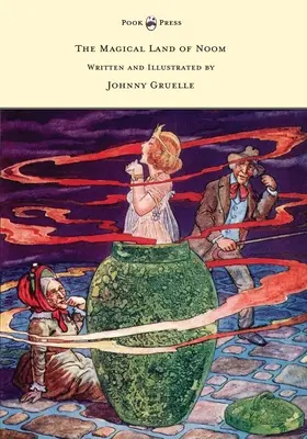 Țara magică a lui Noom - Scris și ilustrat de Johnny Gruelle - The Magical Land of Noom - Written and Illustrated by Johnny Gruelle