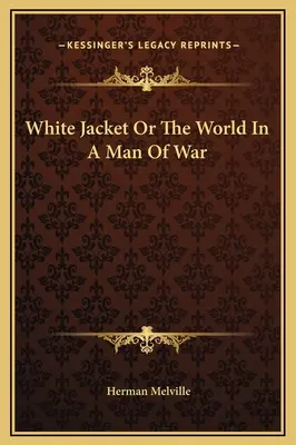 White Jacket Or The World In A Man Of War