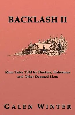 Backlash II: Mai multe povești spuse de vânători, pescari și alți mincinoși blestemați - Backlash II: More Tales Told by Hunters, Fishermen and Other Damned Liars