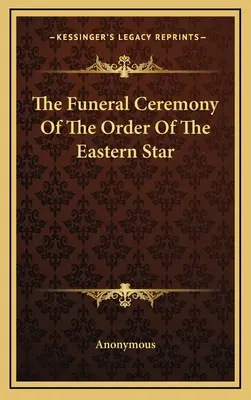 The Funeral Ceremony Of The Order Of The Eastern Star