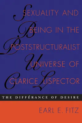 Sexualitate și ființă în universul poststructuralist al lui Clarice Lispector: Diferința dorinței - Sexuality and Being in the Poststructuralist Universe of Clarice Lispector: The Differance of Desire