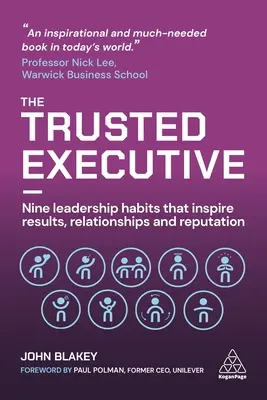 The Trusted Executive: Nouă obiceiuri de leadership care inspiră rezultate, relații și reputație - The Trusted Executive: Nine Leadership Habits That Inspire Results, Relationships and Reputation
