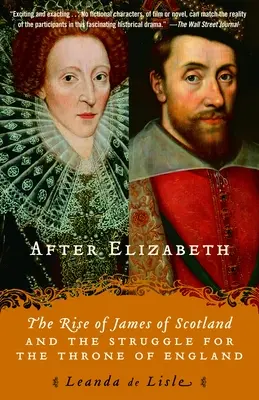 După Elisabeta: Ascensiunea lui Iacob al Scoției și lupta pentru tronul Angliei (The Rise of James of Scotland and the Struggle for the Throne of England) - After Elizabeth: The Rise of James of Scotland and the Struggle for the Throne of England