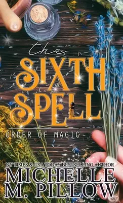 The Sixth Spell: Un roman de dragoste paranormal de ficțiune pentru femei - The Sixth Spell: A Paranormal Women's Fiction Romance Novel