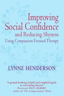 Îmbunătățirea încrederii sociale și reducerea timidității folosind terapia centrată pe compasiune - Improving Social Confidence and Reducing Shyness Using Compassion Focused Therapy