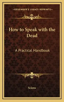 Cum să vorbești cu morții: Un manual practic - How to Speak with the Dead: A Practical Handbook