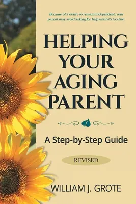 Helping Your Aging Parent: A Step-by-Step Guide -- Revised