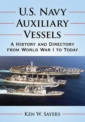 Navele auxiliare ale Marinei SUA: O istorie și un repertoriu de la Primul Război Mondial până în prezent - U.S. Navy Auxiliary Vessels: A History and Directory from World War I to Today