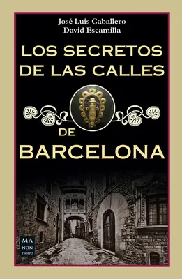 Secretele străzilor din Barcelona - Los Secretos de Las Calles de Barcelona