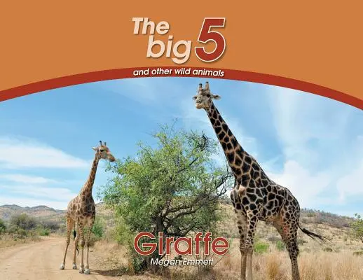Girafa: Cei 5 mari și alte animale sălbatice - Giraffe: The Big 5 and other wild animals