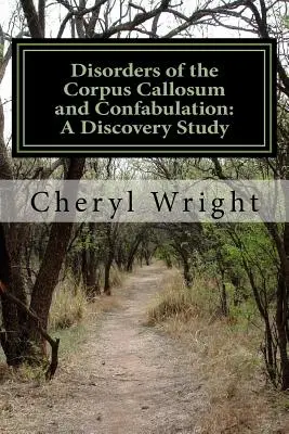 Tulburări ale Corpus Callosum și confabulație: Un studiu de descoperire - Disorders of the Corpus Callosum and Confabulation: A Discovery Study