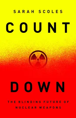 Numărătoare inversă: Viitorul orbitor al armelor nucleare - Countdown: The Blinding Future of Nuclear Weapons