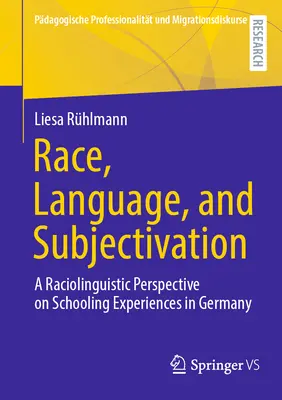 Rasă, limbă și subiectivare: O perspectivă raciolingvistică asupra experiențelor școlare în Germania - Race, Language, and Subjectivation: A Raciolinguistic Perspective on Schooling Experiences in Germany