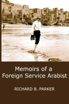 Memoriile unui arabist din serviciul extern - Memoirs of a Foreign Service Arabist