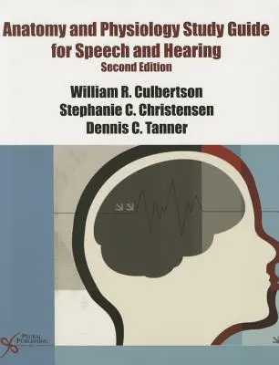 Ghid de studiu de anatomie și fiziologie pentru vorbire și auz - Anatomy and Physiology Study Guide for Speech and Hearing