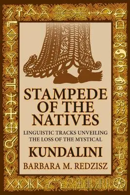 Stambula băștinașilor, urme lingvistice care dezvăluie pierderea misticii Kundalini - Stampede of the Natives, Linguistic Tracks Unveiling the Loss of the Mystical Kundalini
