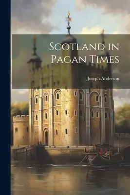 Scoția în epoca păgână - Scotland in Pagan Times