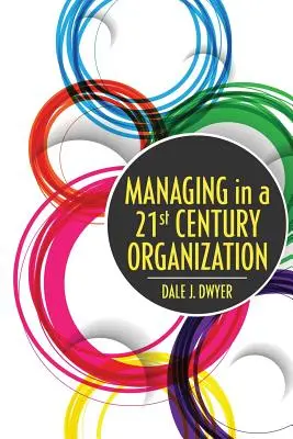 Gestionarea într-o organizație a secolului XXI - Managing in a 21st Century Organization