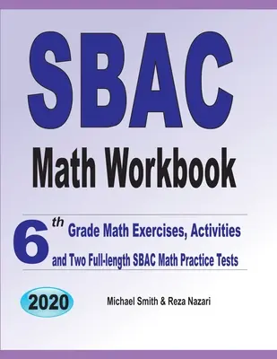 Caiet de matematică SBAC: Exerciții de matematică pentru clasa a 6-a, activități și două teste practice SBAC Math complete - SBAC Math Workbook: 6th Grade Math Exercises, Activities, and Two Full-Length SBAC Math Practice Tests