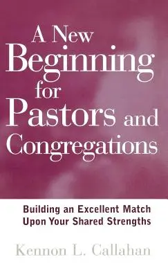 Un nou început pentru pastori și congregații: Construirea unei potriviri excelente pe baza punctelor voastre forte comune - A New Beginning for Pastors and Congregations: Building an Excellent Match Upon Your Shared Strengths