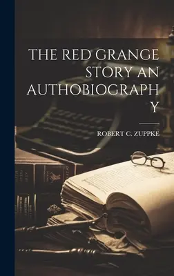 Povestea lui Red Grange o autobiografie - The Red Grange Story an Authobiography