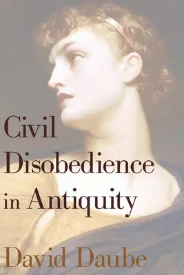 Nesupunerea civilă în Antichitate - Civil Disobedience in Antiquity